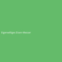 Eigenwilliges Eisen-Messer